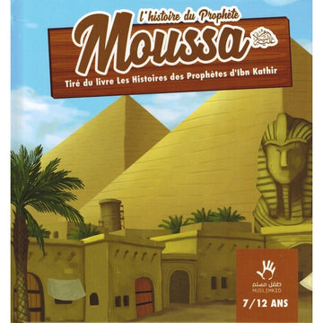 L'histoire du Prophète Moussa (7/12 ans) - Ibn Kathir - MuslimKid