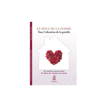 Le Role De La Femme Dans L'education Des Enfants - Dr. Sâlih Ibn Fawzân Al-fawzân - Ibn Badis