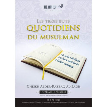 Les 3 Buts Quotidiens Du Musulman - Cheikh Abder-Razzâq Al Badr - Dine Al Haqq