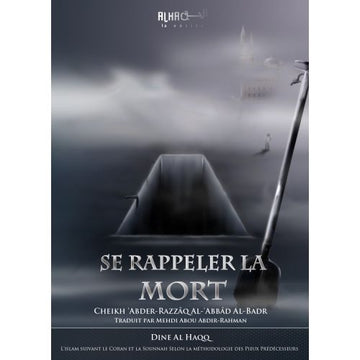 Se Rappeler La Mort - Cheikh Abder-Razzaq Al-Abbad Al-Badr - Dine Al Haqq