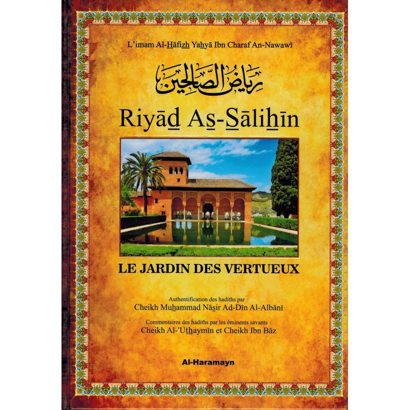LES JARDINS DES VERTUEUX (RYAD AS-SÂLIHÎN) - COMMENTAIRES AL-'UTHAYMÎN & IBN BÂZ -  AN-NAWAWÎ - AL-HARAMAYN