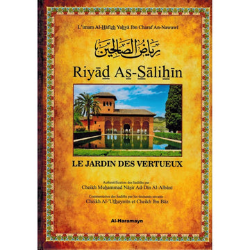 LES JARDINS DES VERTUEUX (RYAD AS-SÂLIHÎN) - COMMENTAIRES AL-'UTHAYMÎN & IBN BÂZ -  AN-NAWAWÎ - AL-HARAMAYN
