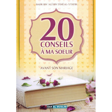 20 conseils à ma soeur avant son mariage – Badr al-‘Utaybi - Dar Al Muslim