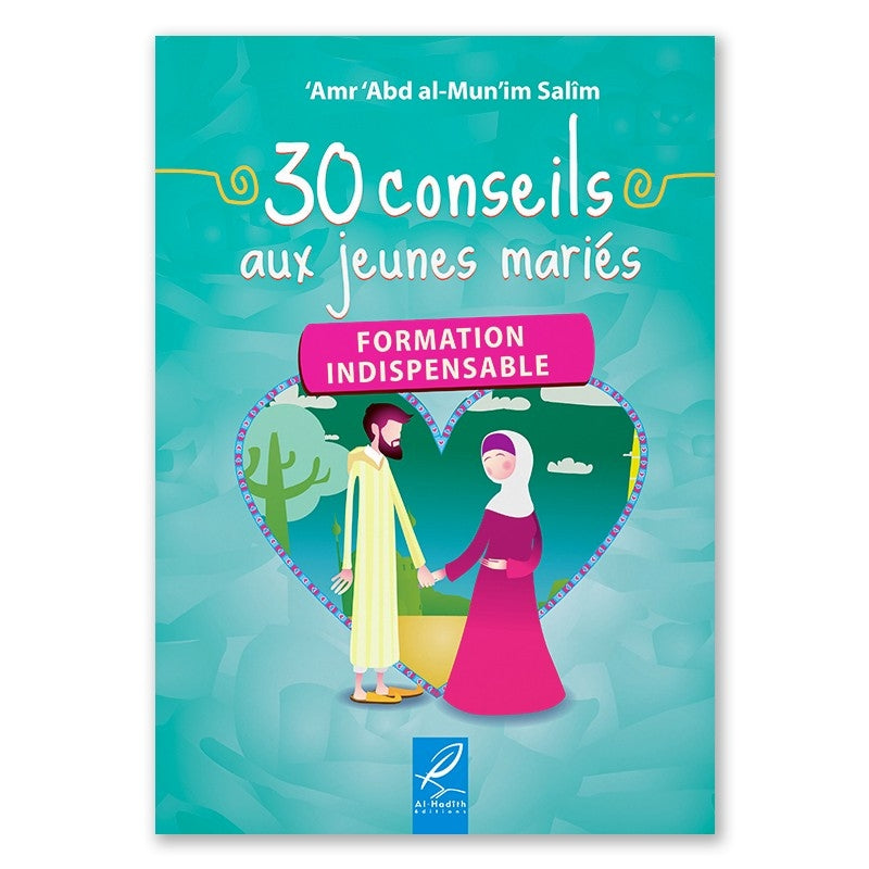 30 conseils au jeunes mariés - Amr 'Abd al-Mun'im Salîm - Editions Al hadith