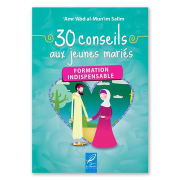 30 conseils au jeunes mariés - Amr 'Abd al-Mun'im Salîm - Editions Al hadith