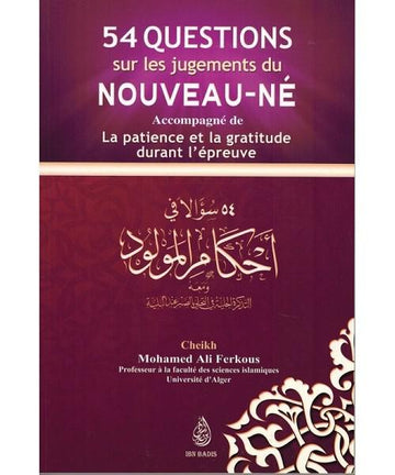 54 questions sur les jugements au nouveau-né accompagné de « la patience et la gratitude durant l’épreuve » – Cheikh Ferkous