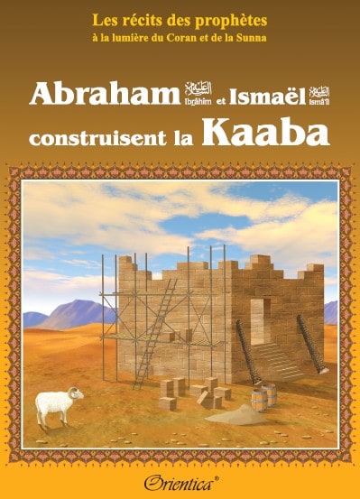 Abraham (Ibrahîm) et la construction de la Kaaba livre pour enfant