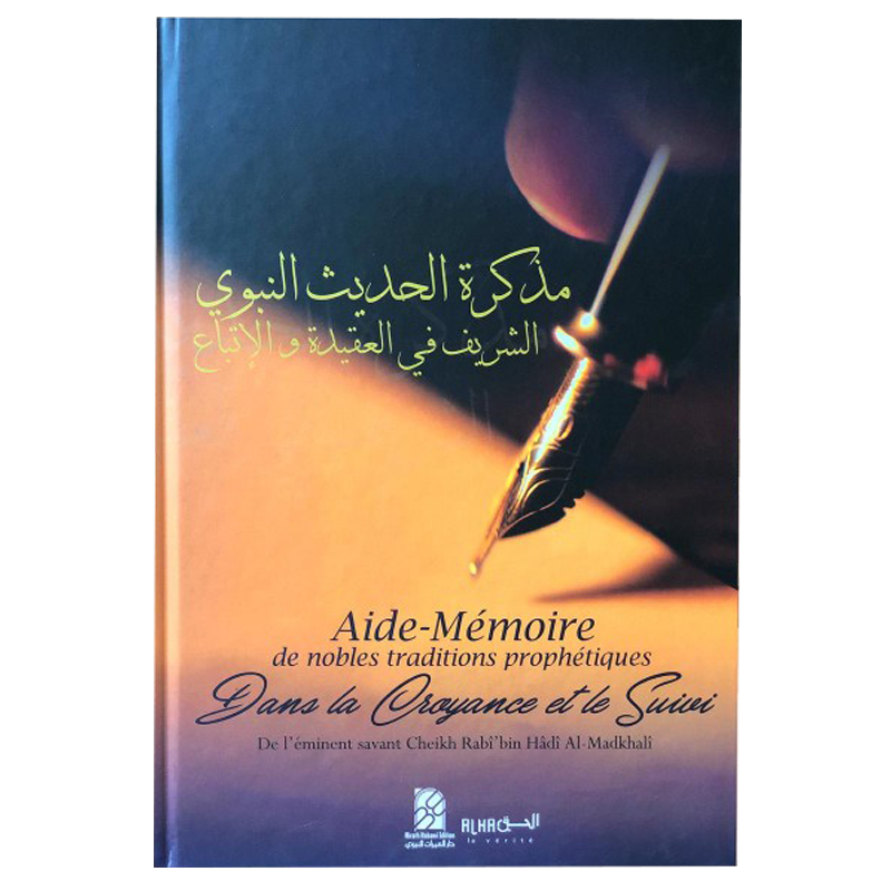 Aide-mémoire Des Nobles Traditions Prophétiques Dans La Croyance Et Le Suivi - Cheikh Rabi' bin Hadi Al-Madkhali - Dine Al Haqq
