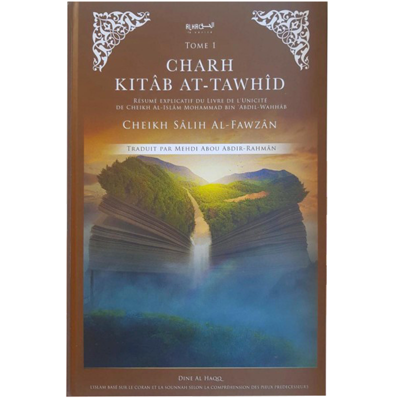Charh Kitâb At-tawhid - Sheikh Al Islam Muhammad Ibn Abdil'wahhâb - Dine Al Haqq