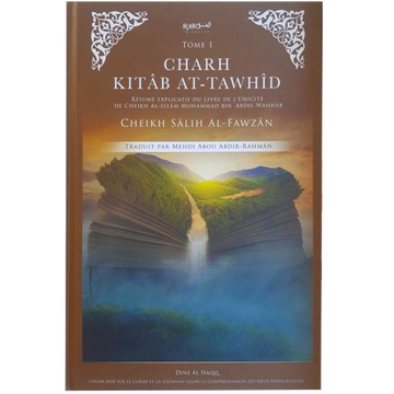 Charh Kitâb At-tawhid - Sheikh Al Islam Muhammad Ibn Abdil'wahhâb - Dine Al Haqq