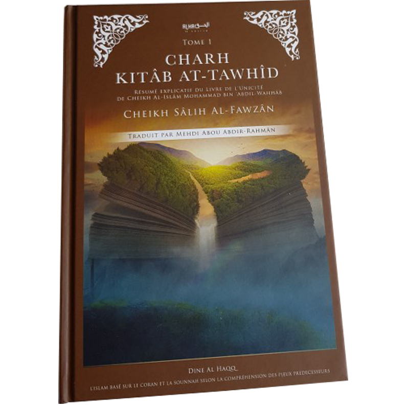 Charh Kitâb At-tawhid - Sheikh Al Islam Muhammad Ibn Abdil'wahhâb - Dine Al Haqq