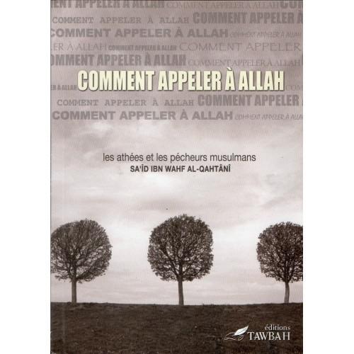 Comment appeler à ALLAH les athées et les pécheurs musulmans – Sa’îd al-Qahtâni