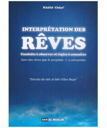 Interprétation des rêves, Conduite à observer et règles à connaître – Khâlid Chayi’