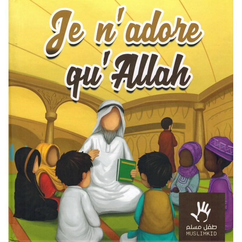 Je N'adore Qu'Allah - MuslimKid | Al Niya