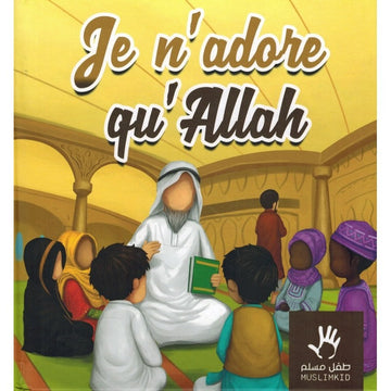 Je N'adore Qu'Allah - MuslimKid | Al Niya