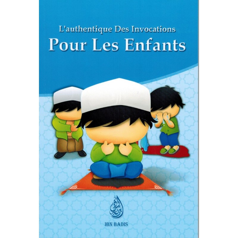 L'authentique des Invocations pour les enfants - Ibn Badis