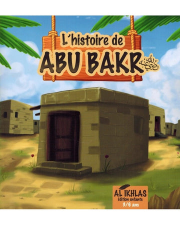 L'histoire de Abu Bakr - 3/6 Ans - Ibn Kathir - Al-Ikhlas