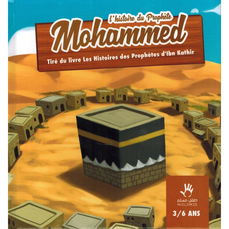 L'histoire du Prophète Mohammed (3/6 ans) - Ibn Kathir - MuslimKid