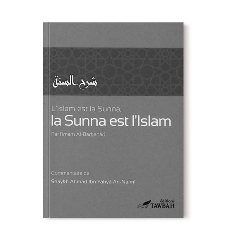 L'islam Est La Sunna, La Sunna Est L'islam - Imam Al-barbaharî - Tawbah