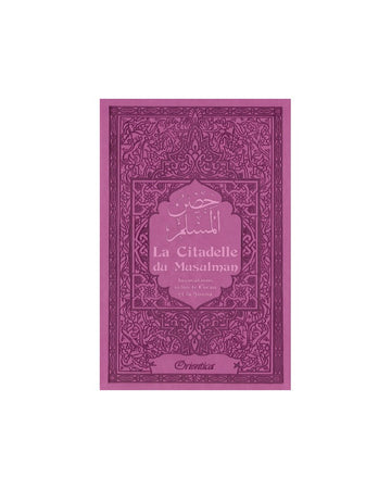 La Citadelle Du Musulman - Invocations Selon Le Coran Et La Sunna - Mauve - Abou Abd Ar-Rahmân Sa'id Ibn Ali Ibn Wahf Al-Qahtâni - Orientica