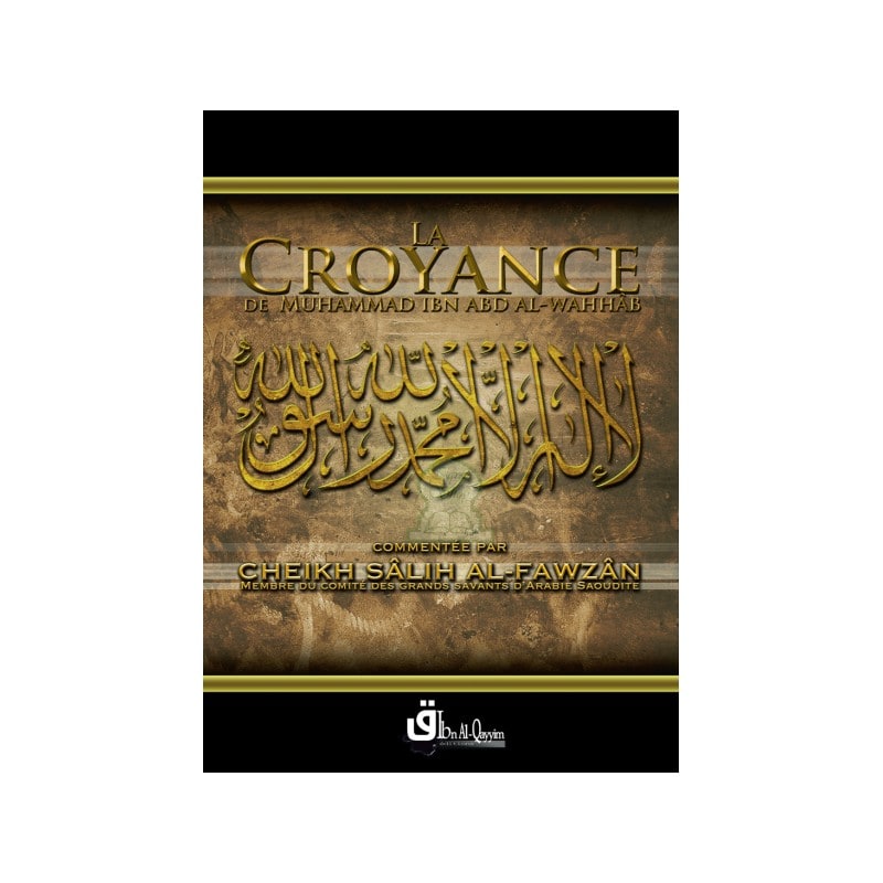La croyance de Muhammad Ibn Abd Al-Wahhab