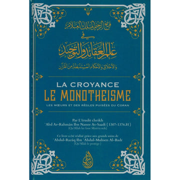 La Croyance (le Monothéisme) - Les Mœurs Et Des Règles Puisées Du Coran (fath Ar-rahim) - Shaykh As-saadi - Ibn Badis 