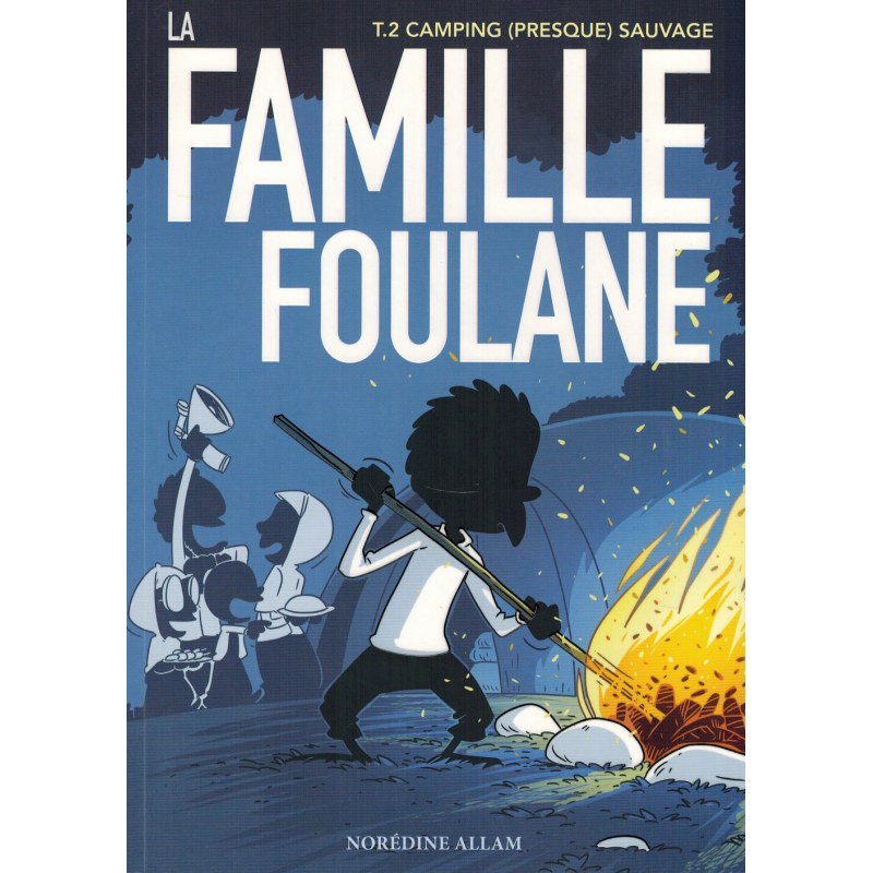 LA FAMILLE FOULANE (TOME 2) - CAMPING (PRESQUE) SAUVAGE - Norédine Allam - BDOUIN