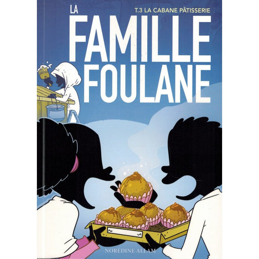 LA FAMILLE FOULANE (TOME 3) - LA CABANE PÂTISSERIE - Norédine Allam - BDOUIN