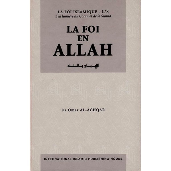 La Foi en Allah - Dr Omar Al Achqar