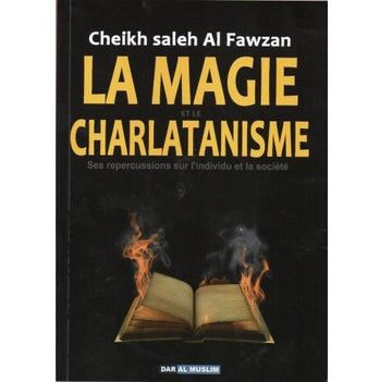 La magie et le charlatanisme : Ses répercussions sur l’individu et la société – Cheikh el-Fawzan