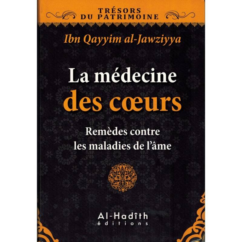 The medicine of the hearts remedies against diseases of the soul - Ibn-Qayyim Al-Jawziyya - Al-hadîth