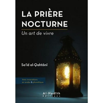 La Prière Nocturne, un art de vivre – Sa’îd al-Qahtâni - Al Hadith