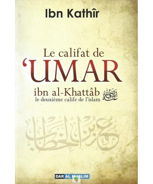 Le califat de ‘Umar Ibn al-Khattâb, le deuxième calife de l’Islam – Ibn Kathir