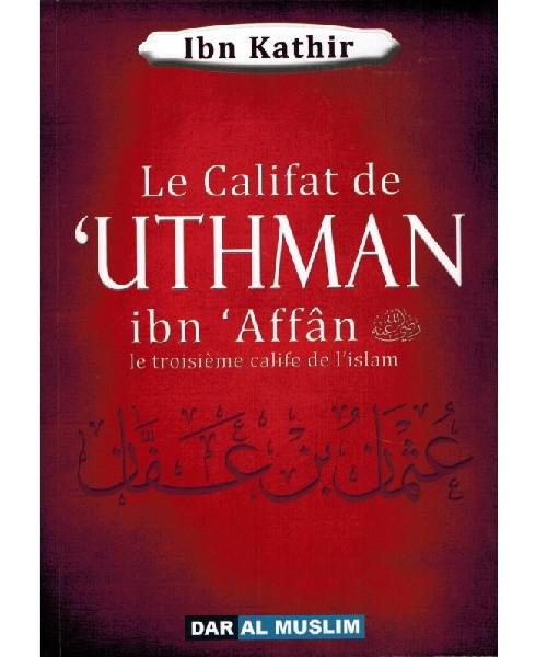 Le Califat de ‘Uthman Ibn ‘Affân – Le troisième calife de l’Islam – Ibn Kathir