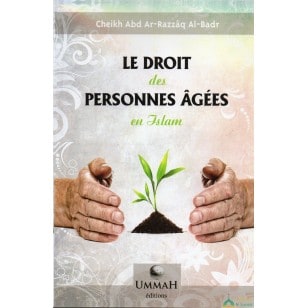 Le Droit Des Personnes Âgées En Islam - Cheikh 'Abd Ar-Razzaq Al-Badr