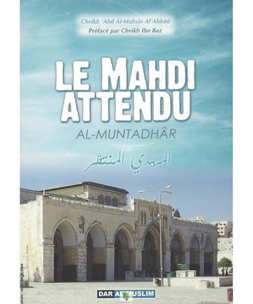 Le Mahdi Attendu (Al-Muntadhâr) – Cheikh ‘Abdel-Mouhsin el-‘Abbâd