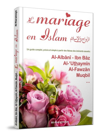 Mariage en Islam - Un guide complet, précis et simple à partir des fatwas d'éminents savants - Al-Haramayn