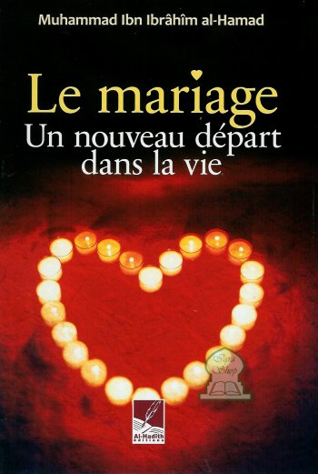 Le mariage, un nouveau départ dans la vie - Al hadith