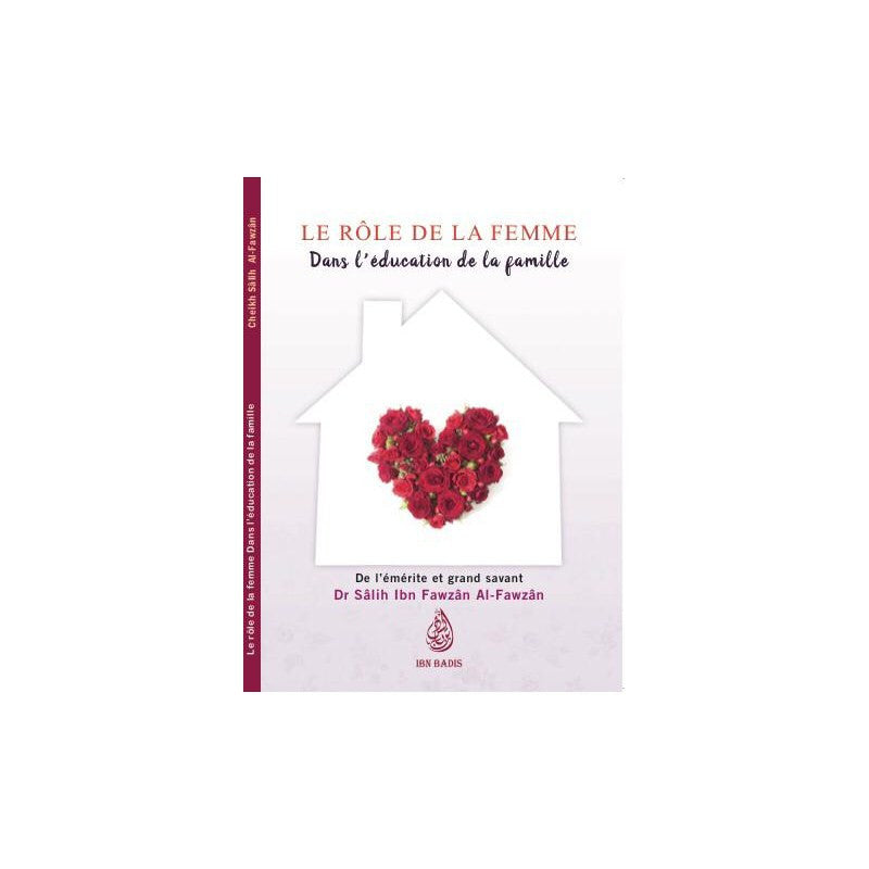 Le Role De La Femme Dans L'education Des Enfants - Dr. Sâlih Ibn Fawzân Al-fawzân - Ibn Badis