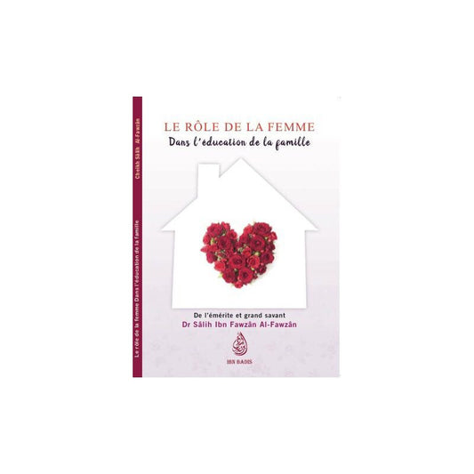 Le Role De La Femme Dans L'education Des Enfants - Dr. Sâlih Ibn Fawzân Al-fawzân - Ibn Badis