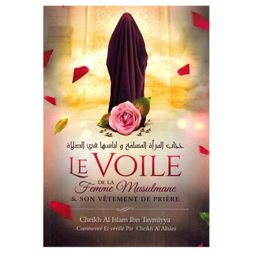 Le Voile de la Femme Musulmane & son Vêtement de Prière - Ibn Taymiyya - Ibn Badis