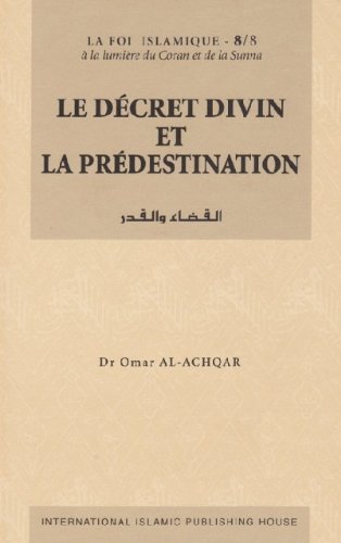 Le Décret Divin et la Prédestination - Dr Omar Al Achqar 