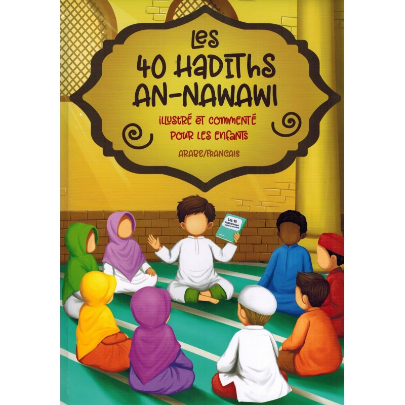Les 40 Hadiths An-nawawi - Illustré Et Commenté Pour Les Enfants (arabe/français) - Muslimkid