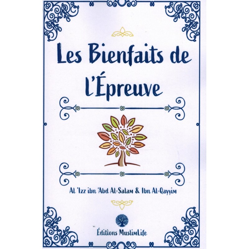 Les Bienfaits De L’épreuve - Al-'izz Ibn 'abd Al-salam & Ibn Al-qayyim - Muslimlife