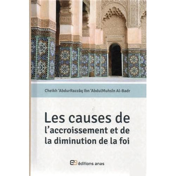 Les Causes de l’Accroissement et de la Diminution de la Foi – Cheikh ‘Abder-Razzâq el-Badr