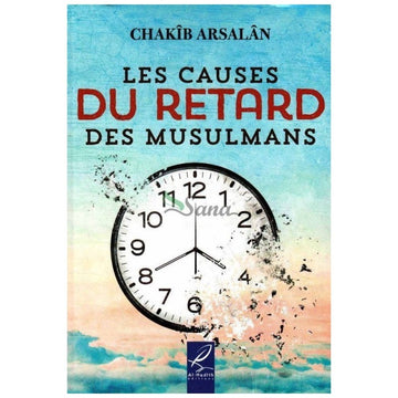 Les causes du retard des musulmans - Chakîb Arsalân - Al-Hadith