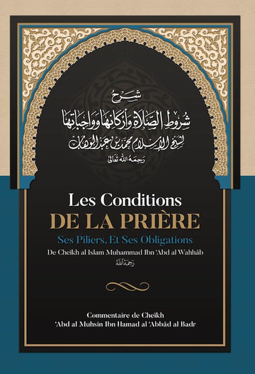 Les Conditions de la Prière : ses Pilier, et Ses Obligations - Cheïkh And al Mushin Al Abbad - Ibn Badis