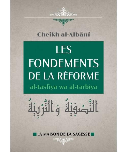 Les fondements de la réforme – at-tasfiya wat-tarbiya – Cheikh el-Albani