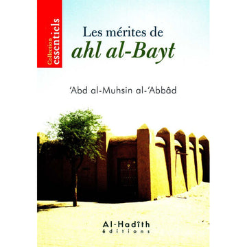 Les Mérites De Ahl Al-bayt - 'Abd Al-muhsin Al-'Abbâd - Al Hadith
