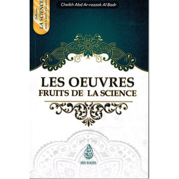  Les Oeuvres Fruits De La Science - Cheikh 'abd Ar-razzak Al-badr - Ibn Badis
